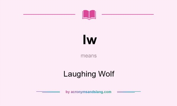 What does lw mean? It stands for Laughing Wolf