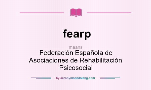 What does fearp mean? It stands for Federación Española de Asociaciones de Rehabilitación Psicosocial