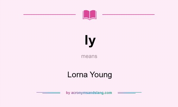 What does ly mean? It stands for Lorna Young