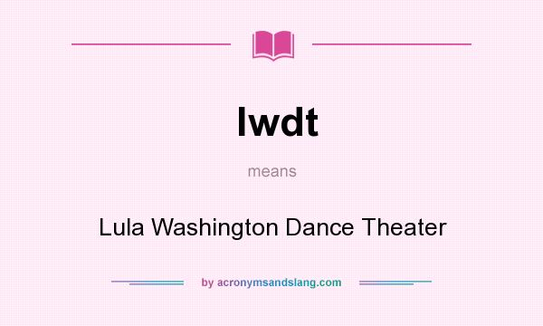 What does lwdt mean? It stands for Lula Washington Dance Theater