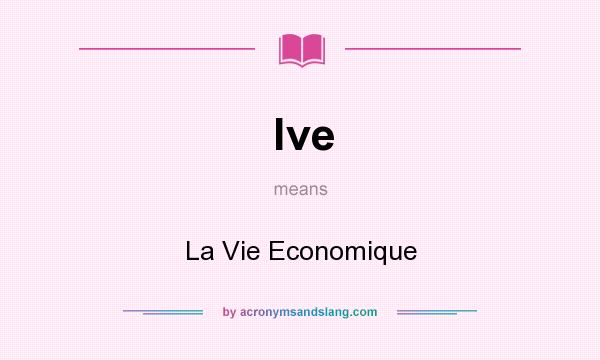 What does lve mean? It stands for La Vie Economique