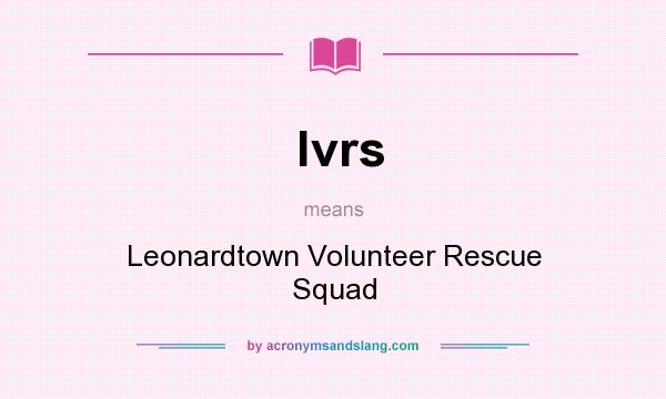 What does lvrs mean? It stands for Leonardtown Volunteer Rescue Squad