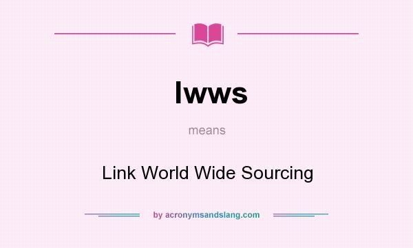 What does lwws mean? It stands for Link World Wide Sourcing