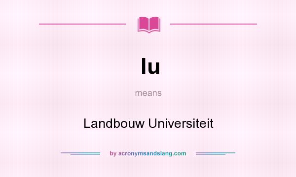 What does lu mean? It stands for Landbouw Universiteit