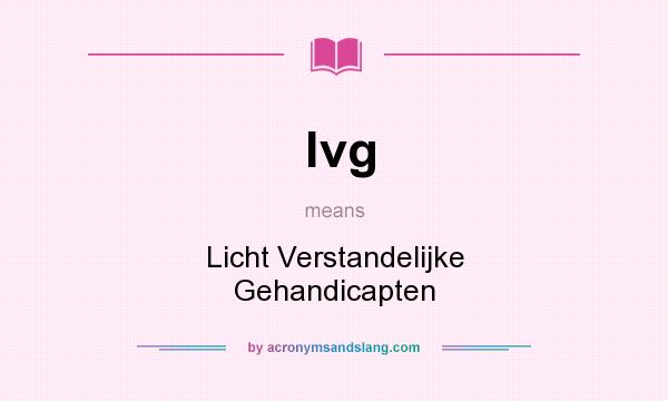 What does lvg mean? It stands for Licht Verstandelijke Gehandicapten