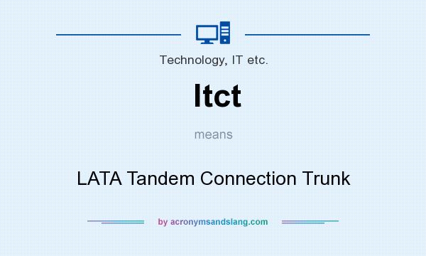 What does ltct mean? It stands for LATA Tandem Connection Trunk