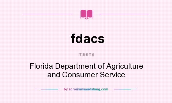 What does fdacs mean? It stands for Florida Department of Agriculture and Consumer Service