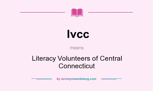 What does lvcc mean? It stands for Literacy Volunteers of Central Connecticut