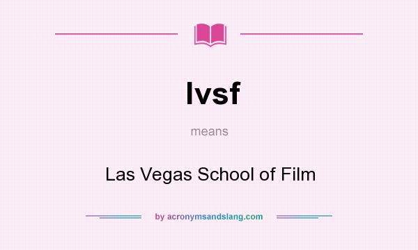 What does lvsf mean? It stands for Las Vegas School of Film