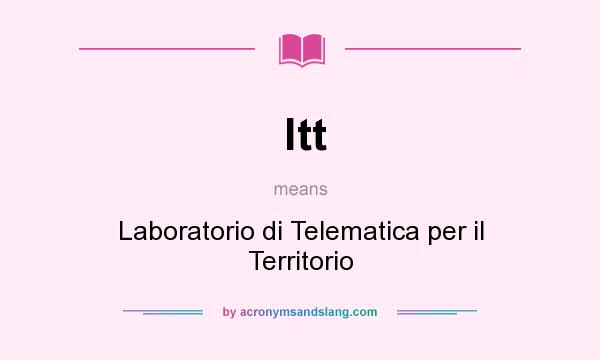 What does ltt mean? It stands for Laboratorio di Telematica per il Territorio