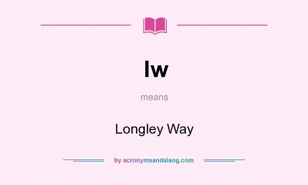 What does lw mean? It stands for Longley Way