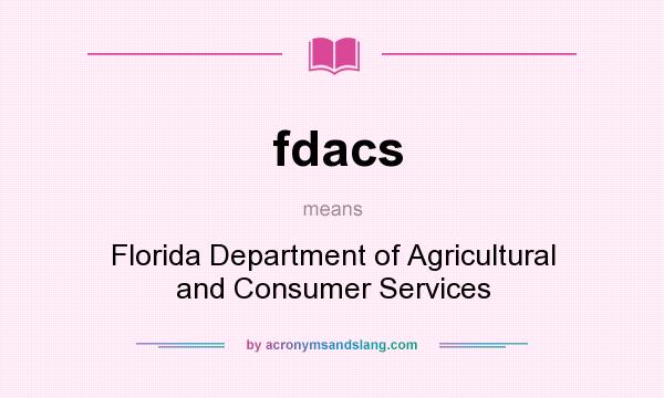 What does fdacs mean? It stands for Florida Department of Agricultural and Consumer Services