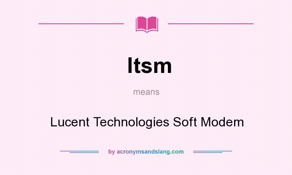 What does ltsm mean? It stands for Lucent Technologies Soft Modem