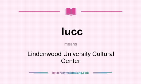 What does lucc mean? It stands for Lindenwood University Cultural Center