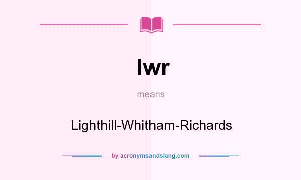 What does lwr mean? It stands for Lighthill-Whitham-Richards