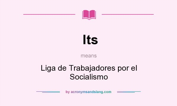 What does lts mean? It stands for Liga de Trabajadores por el Socialismo