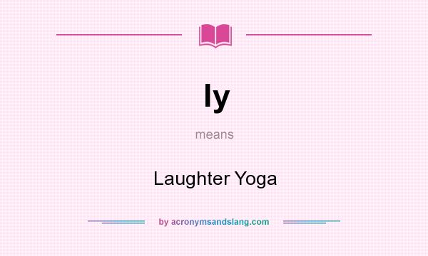 What does ly mean? It stands for Laughter Yoga