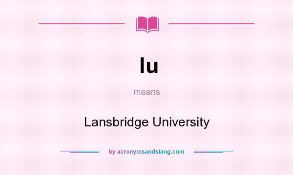 What does lu mean? It stands for Lansbridge University