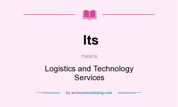 What does lts mean? It stands for Logistics and Technology Services