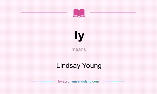 What does ly mean? It stands for Lindsay Young