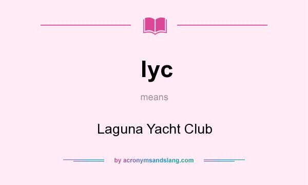 What does lyc mean? It stands for Laguna Yacht Club