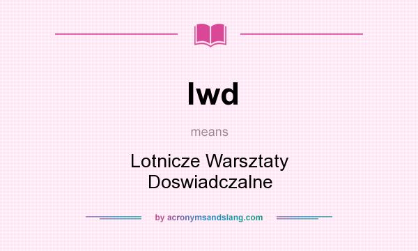 What does lwd mean? It stands for Lotnicze Warsztaty Doswiadczalne
