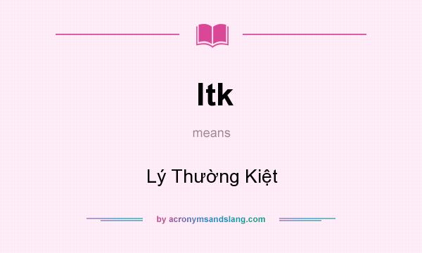 What does ltk mean? It stands for Lý Thường Kiệt