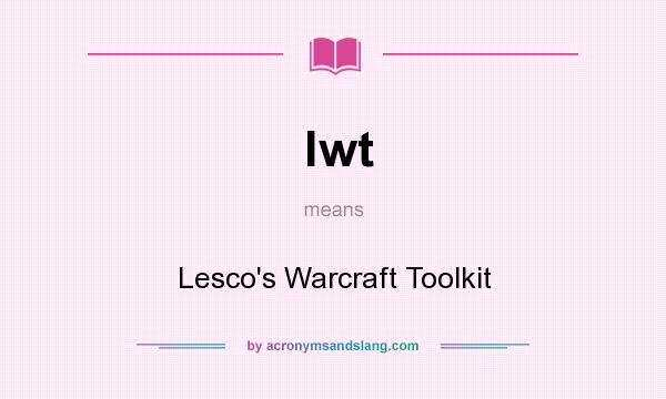 What does lwt mean? It stands for Lesco`s Warcraft Toolkit