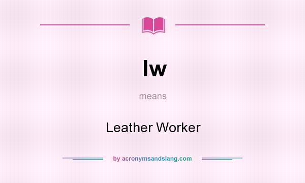 What does lw mean? It stands for Leather Worker