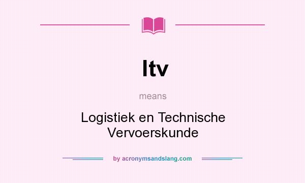 What does ltv mean? It stands for Logistiek en Technische Vervoerskunde