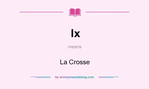 What does lx mean? It stands for La Crosse