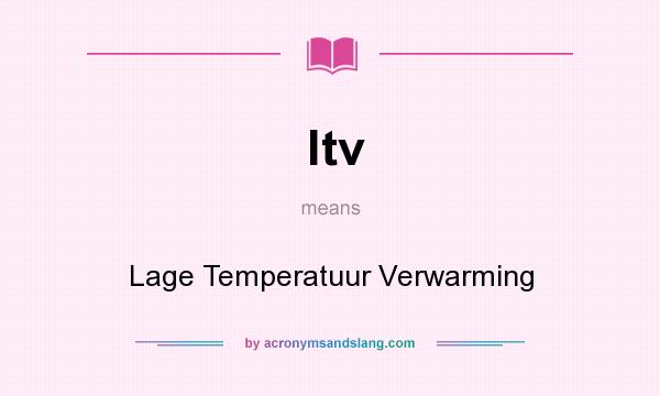 What does ltv mean? It stands for Lage Temperatuur Verwarming