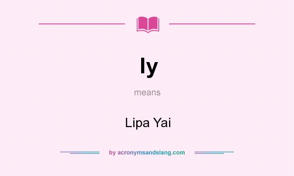 What does ly mean? It stands for Lipa Yai