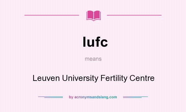What does lufc mean? It stands for Leuven University Fertility Centre