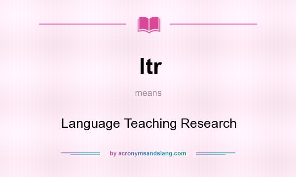 What does ltr mean? It stands for Language Teaching Research