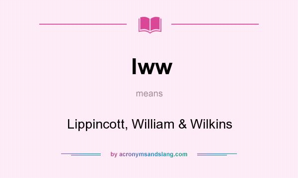 What does lww mean? It stands for Lippincott, William & Wilkins