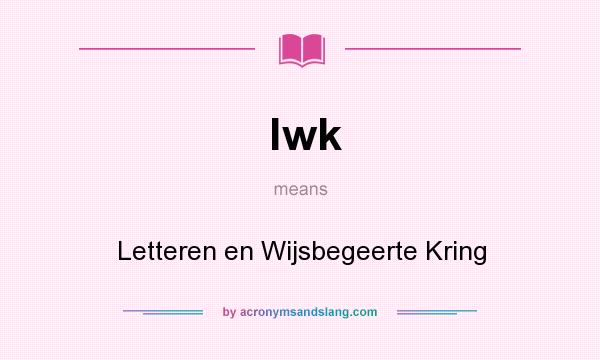 What does lwk mean? It stands for Letteren en Wijsbegeerte Kring