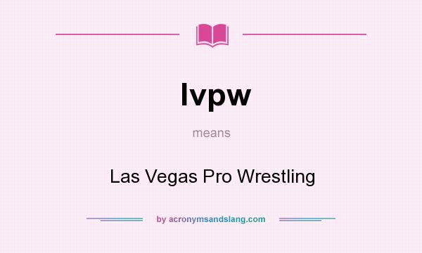 What does lvpw mean? It stands for Las Vegas Pro Wrestling