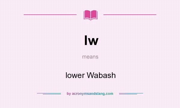 What does lw mean? It stands for lower Wabash