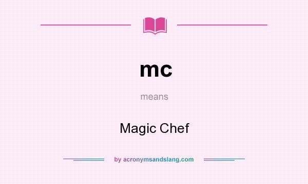 What does mc mean? It stands for Magic Chef