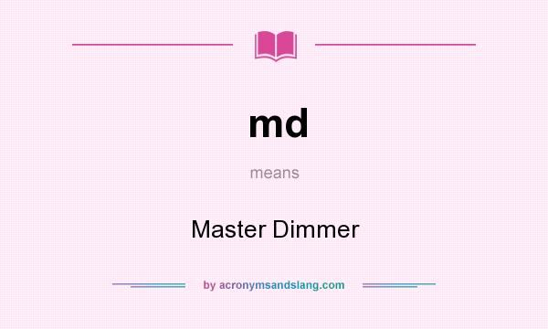 What does md mean? It stands for Master Dimmer