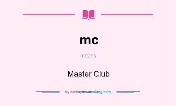 What does mc mean? It stands for Master Club