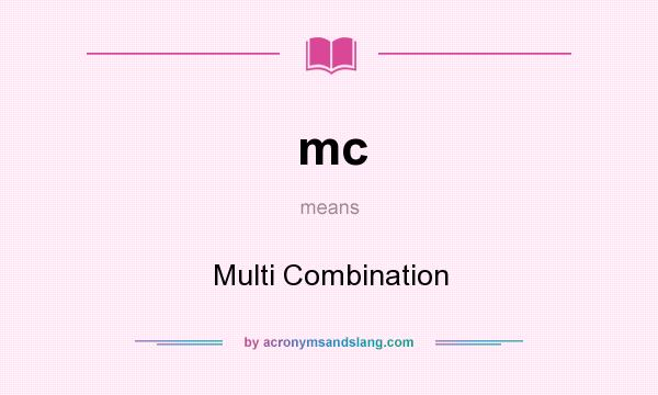 What does mc mean? It stands for Multi Combination