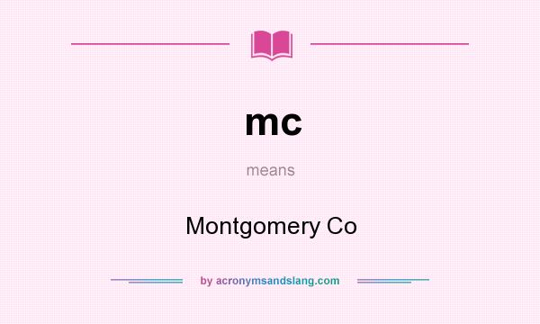 What does mc mean? It stands for Montgomery Co
