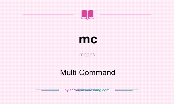 What does mc mean? It stands for Multi-Command