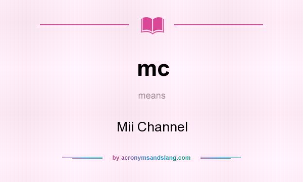 What does mc mean? It stands for Mii Channel