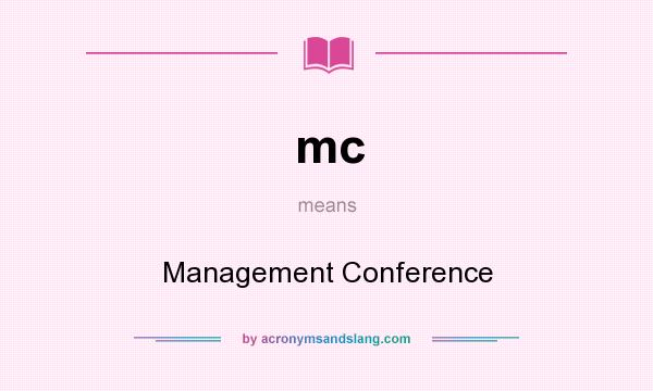 What does mc mean? It stands for Management Conference