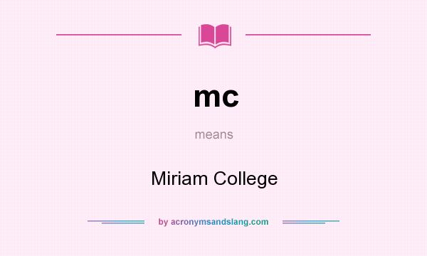 What does mc mean? It stands for Miriam College