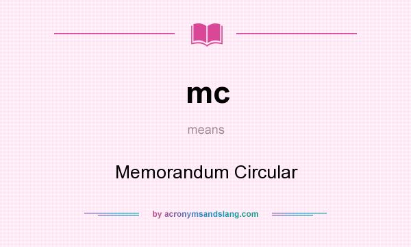What does mc mean? It stands for Memorandum Circular