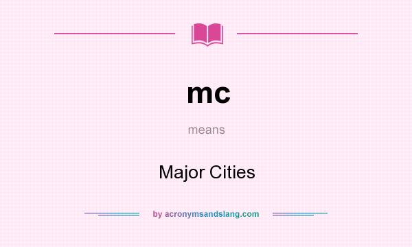 What does mc mean? It stands for Major Cities